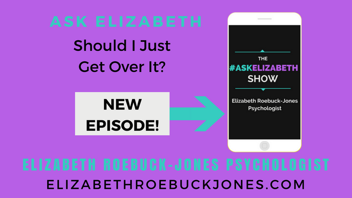 Ask Elizabeth: Should I Just Get Over It?